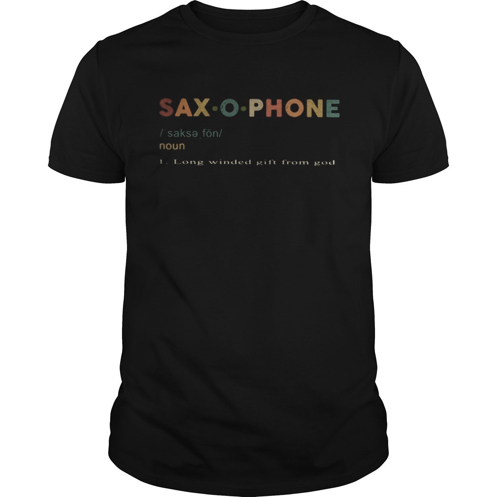 Saxophone Noun Long winded gift from god shirt