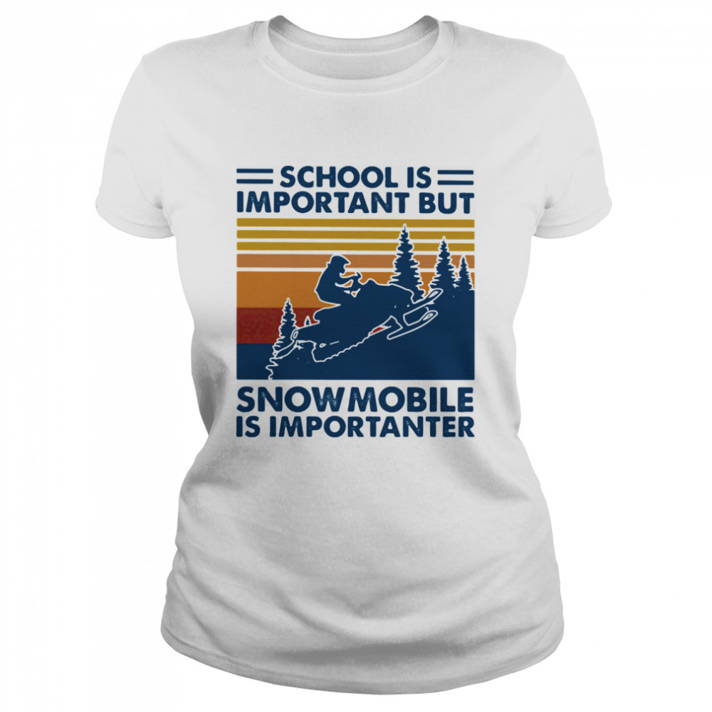 School Is Important But Snowmobile Is Importanter Vintage Retro  Classic Women's T-shirt