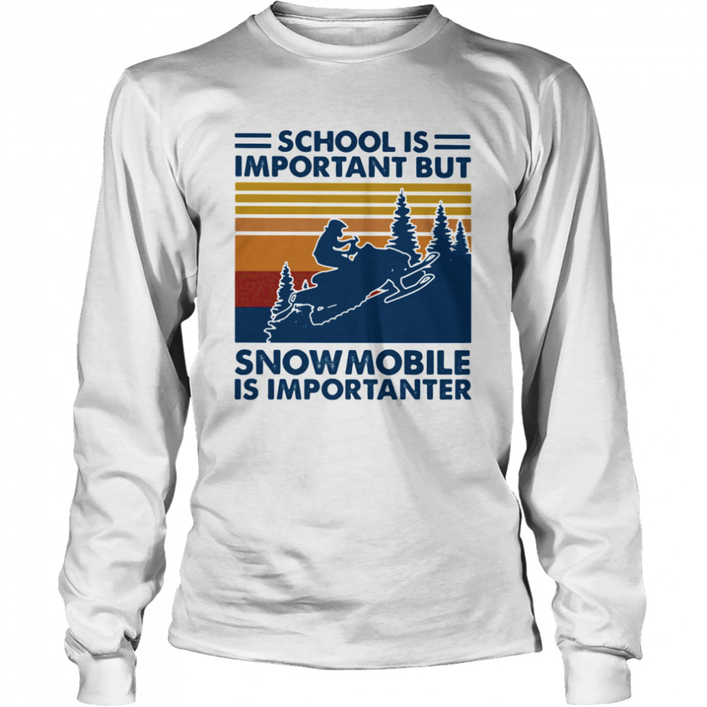 School Is Important But Snowmobile Is Importanter Vintage Retro  Long Sleeved T-shirt