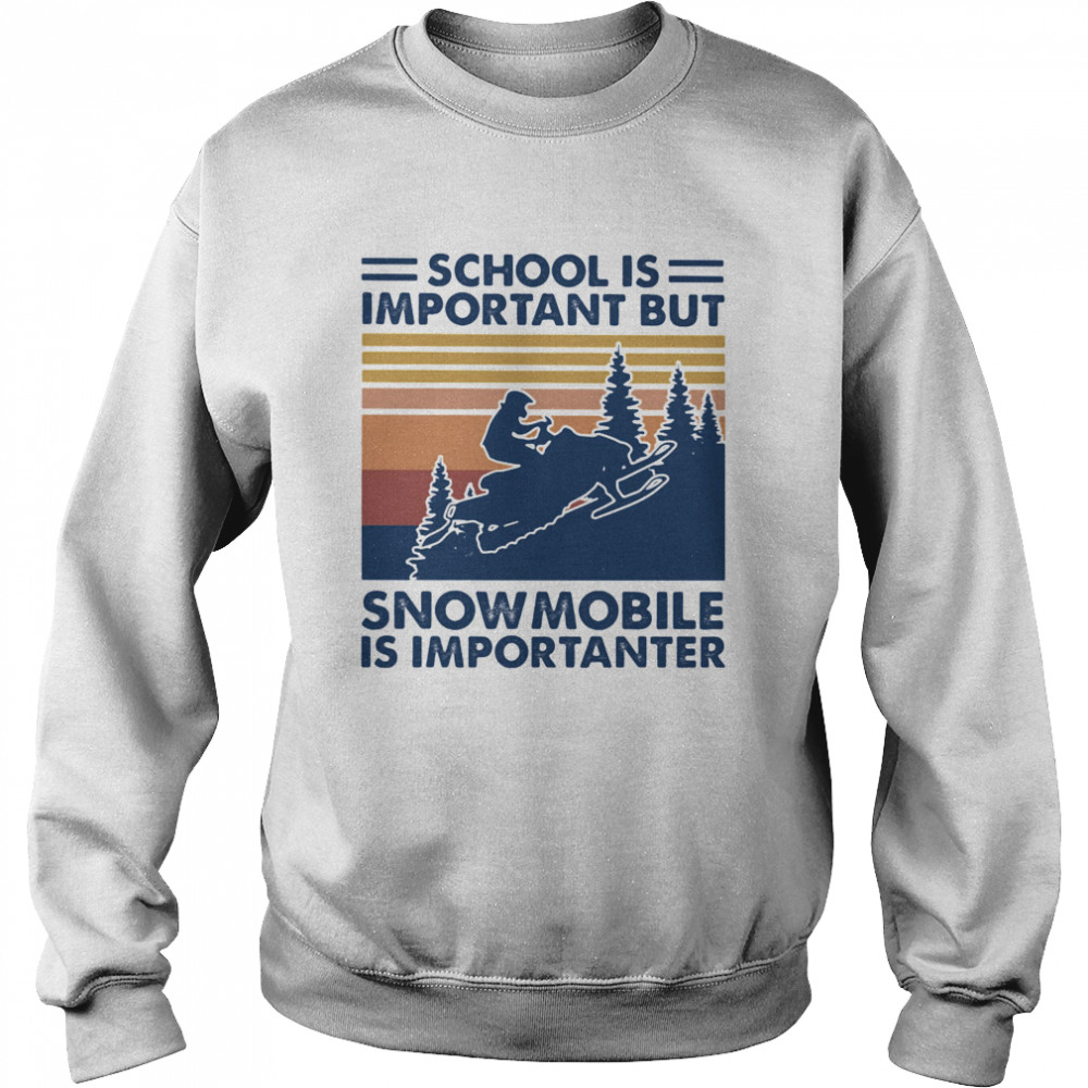 School Is Important But Snowmobile Is Importanter Vintage Retro  Unisex Sweatshirt