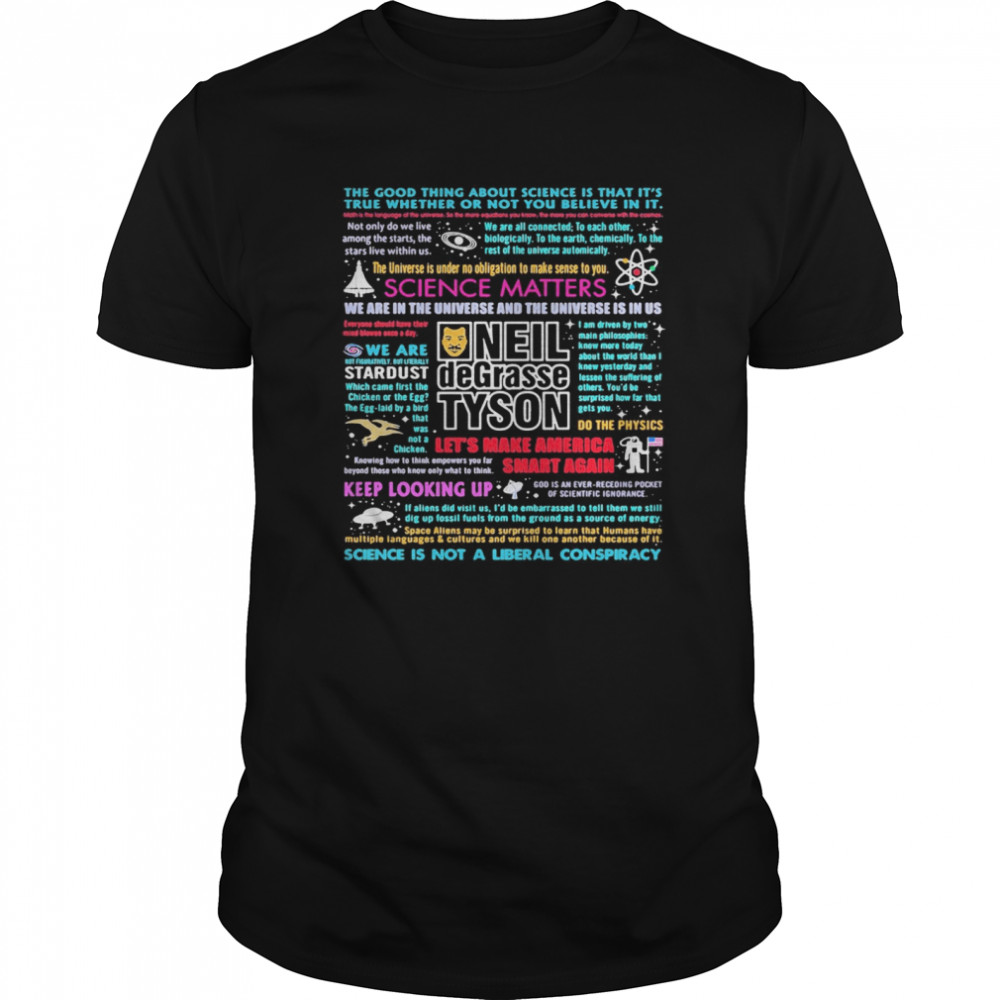 Science matters neil degrasse tyson keep looking up science is not a liberal conspiracy shirt