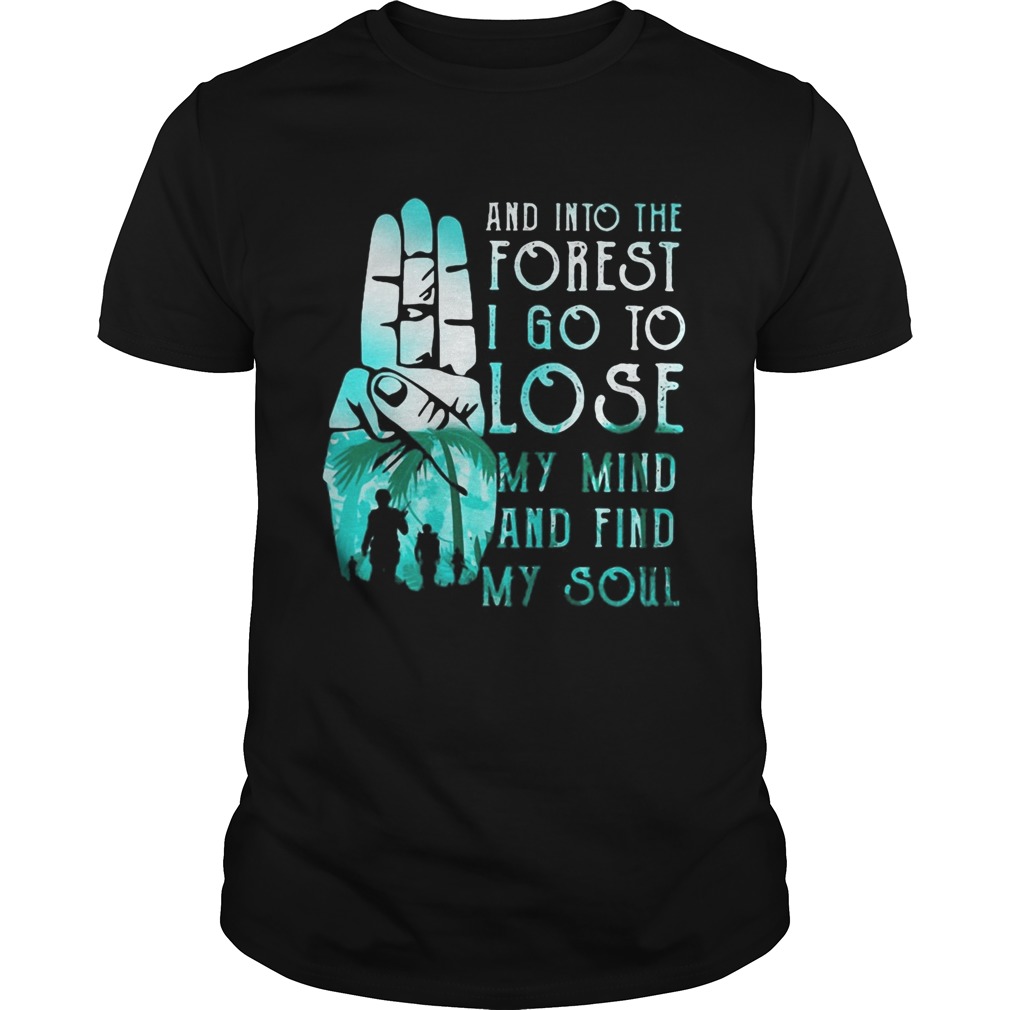 Scouting And into the forest i go to lose my mind and find my soul shirt