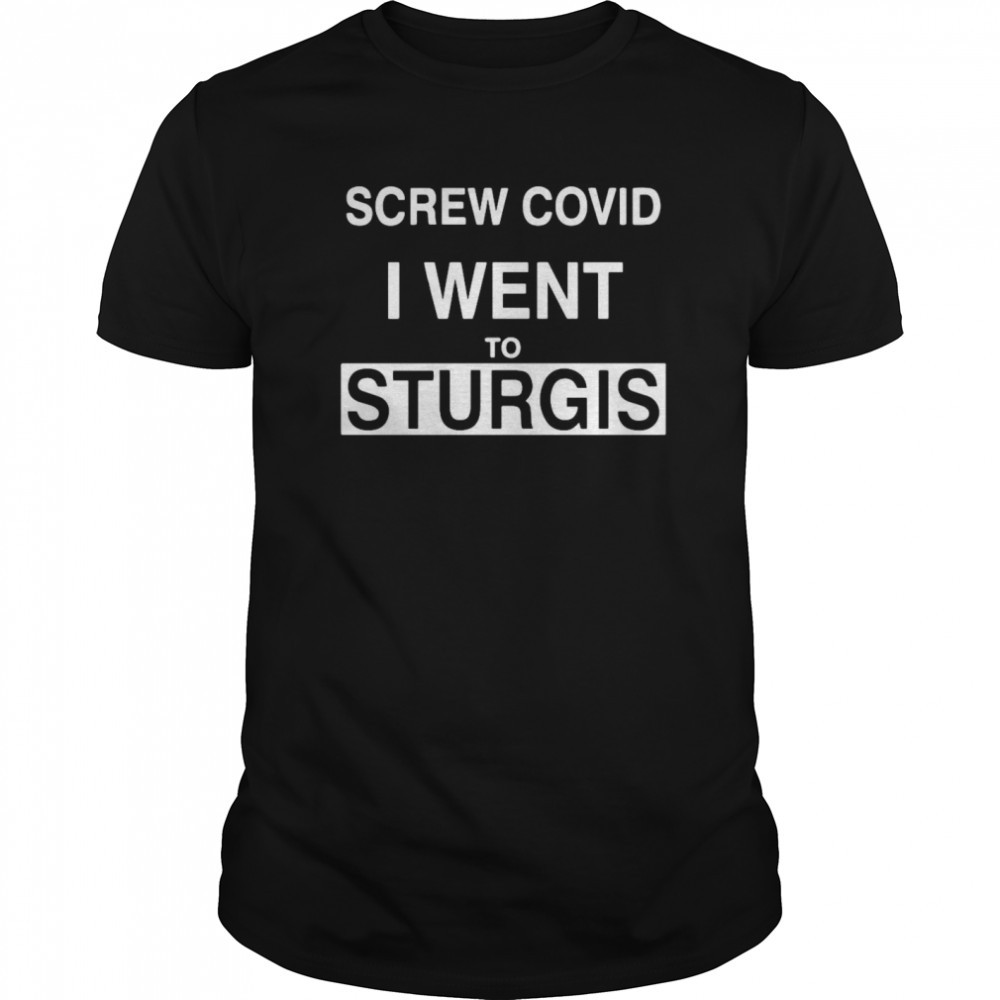 Screw Covid I Went To Sturgis  Classic Men's T-shirt