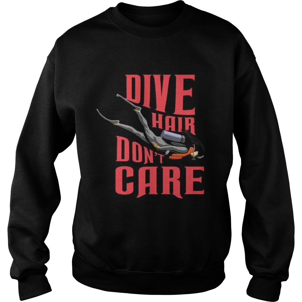 Scuba dive hair dont care  Sweatshirt