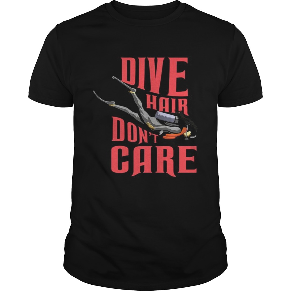 Scuba dive hair dont care shirt