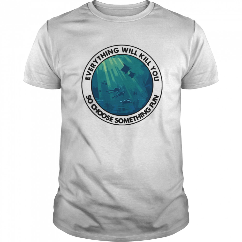 Scuba diving everything will kill you so choose something fun vintage  Classic Men's T-shirt