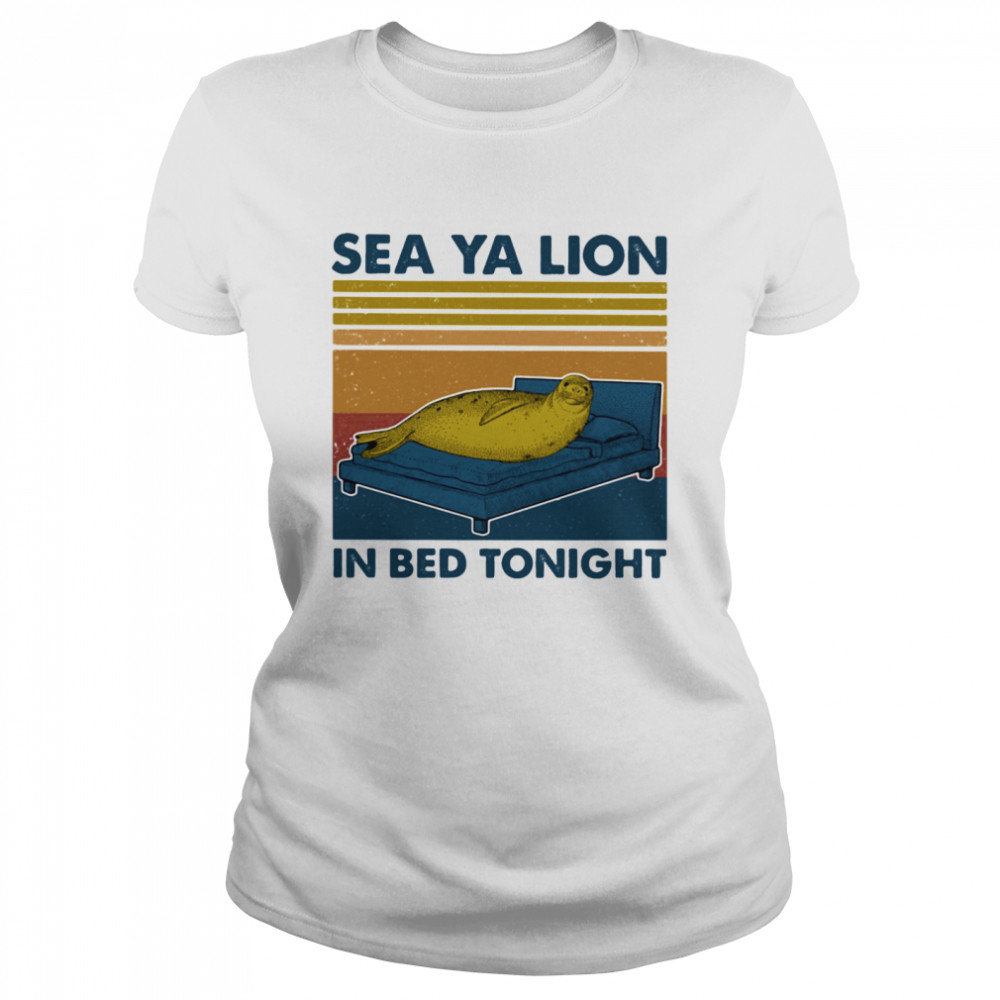 Sea Ya Lion In Bed Tonight Vintage Retro  Classic Women's T-shirt