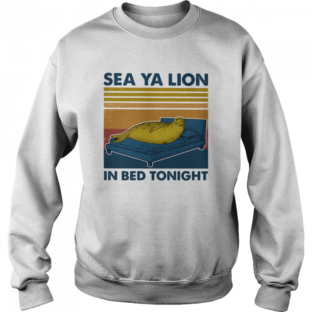 Sea Ya Lion In Bed Tonight Vintage Retro  Unisex Sweatshirt