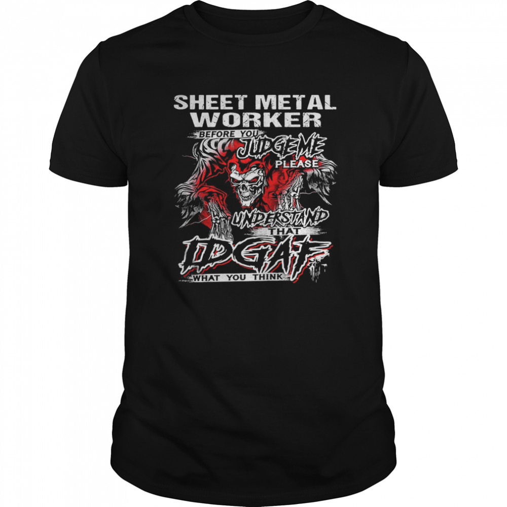 Sheet metal worker before you judge please understand that idgaf what you think satan shirt