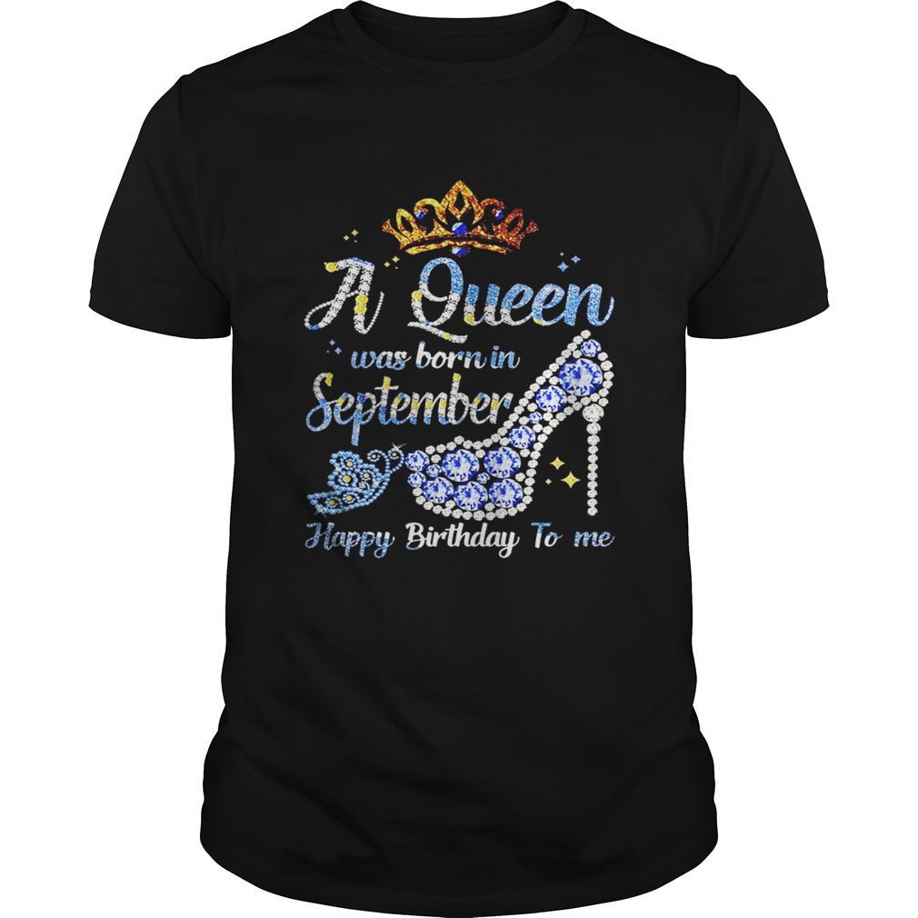 Shoes a queen was born in september happy birthday to me shirt