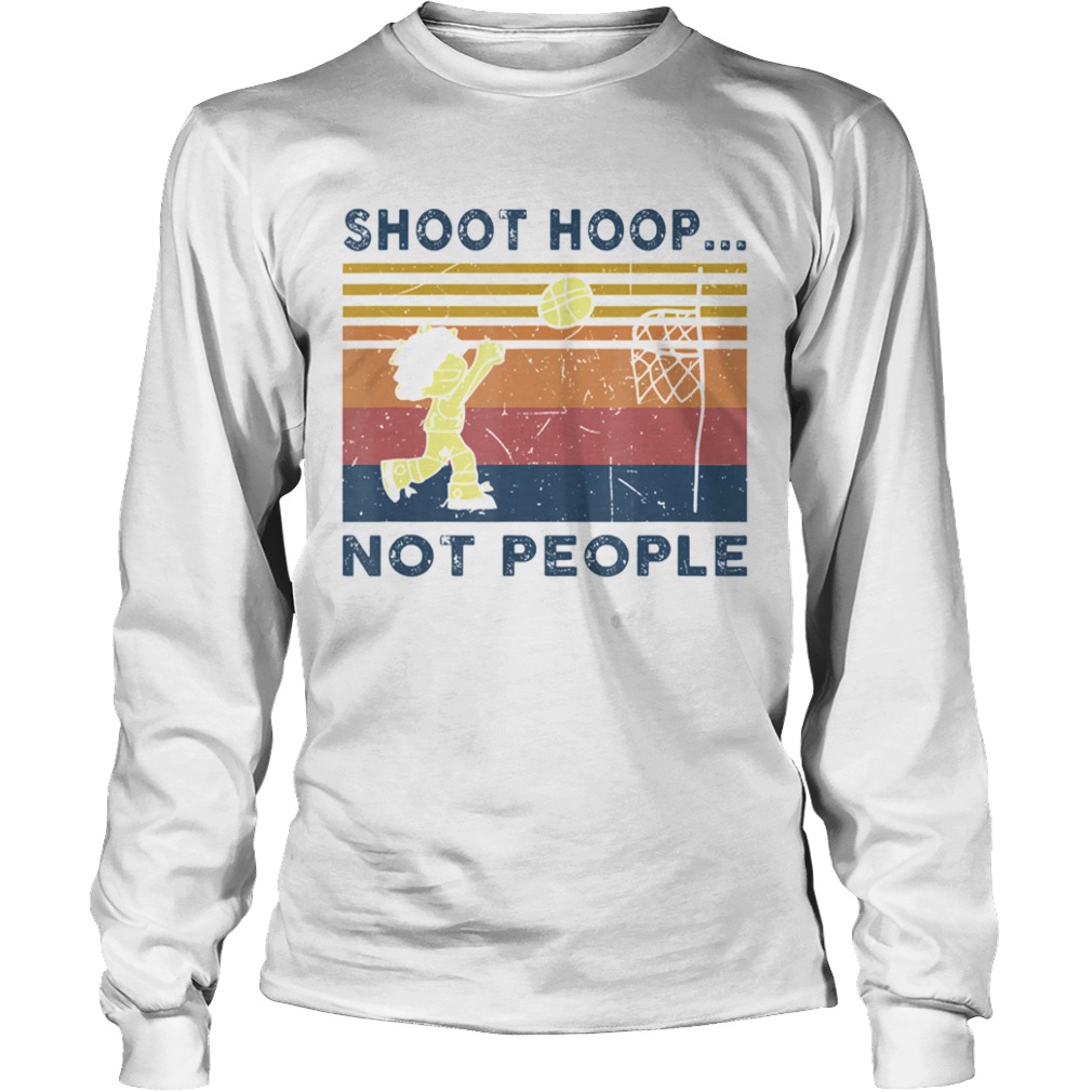 Shoot Hoops Not People Basketball Vintage  Long Sleeve