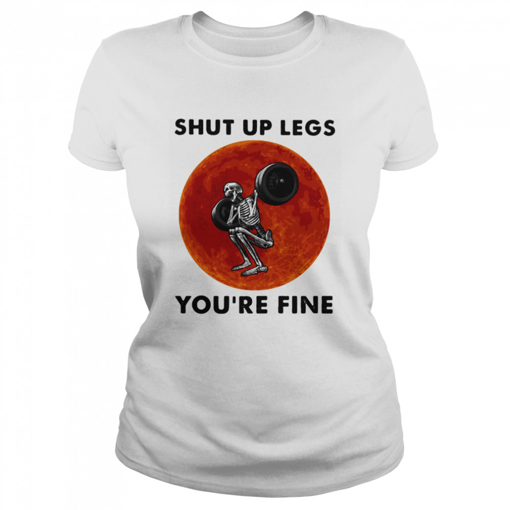 Shut Up Legs You’re Fine Skeleton Weight Lifting Sunset Halloween  Classic Women's T-shirt