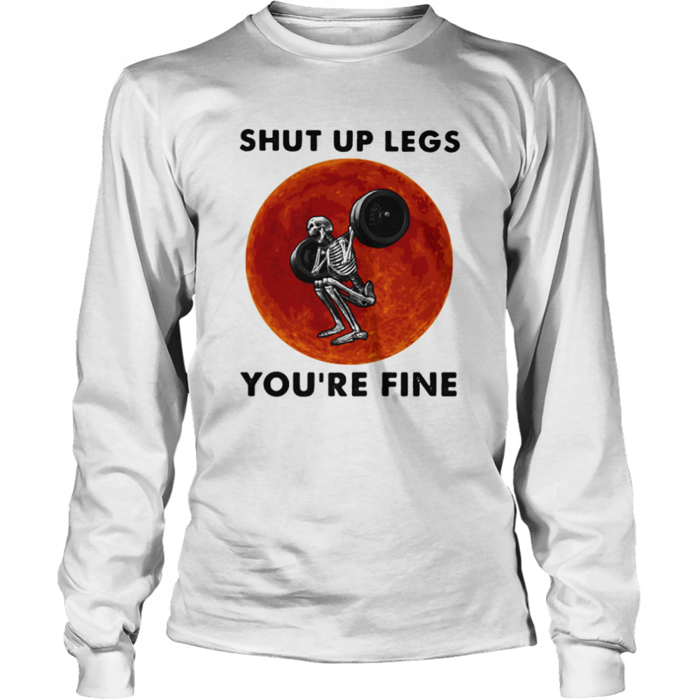 Shut Up Legs You’re Fine Skeleton Weight Lifting Sunset Halloween  Long Sleeved T-shirt