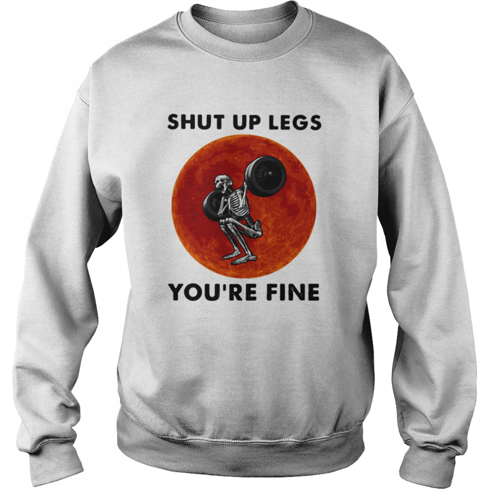 Shut Up Legs You’re Fine Skeleton Weight Lifting Sunset Halloween  Unisex Sweatshirt