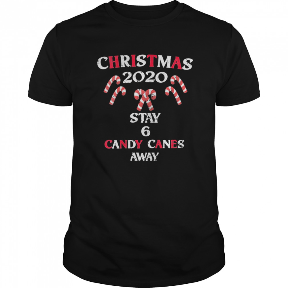 Six Candy Canes Away Quarantine Xmas Christmas 2020 shirt