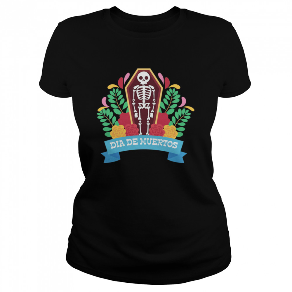 Skeleton Dia De Muertos Day Of The Dead  Classic Women's T-shirt