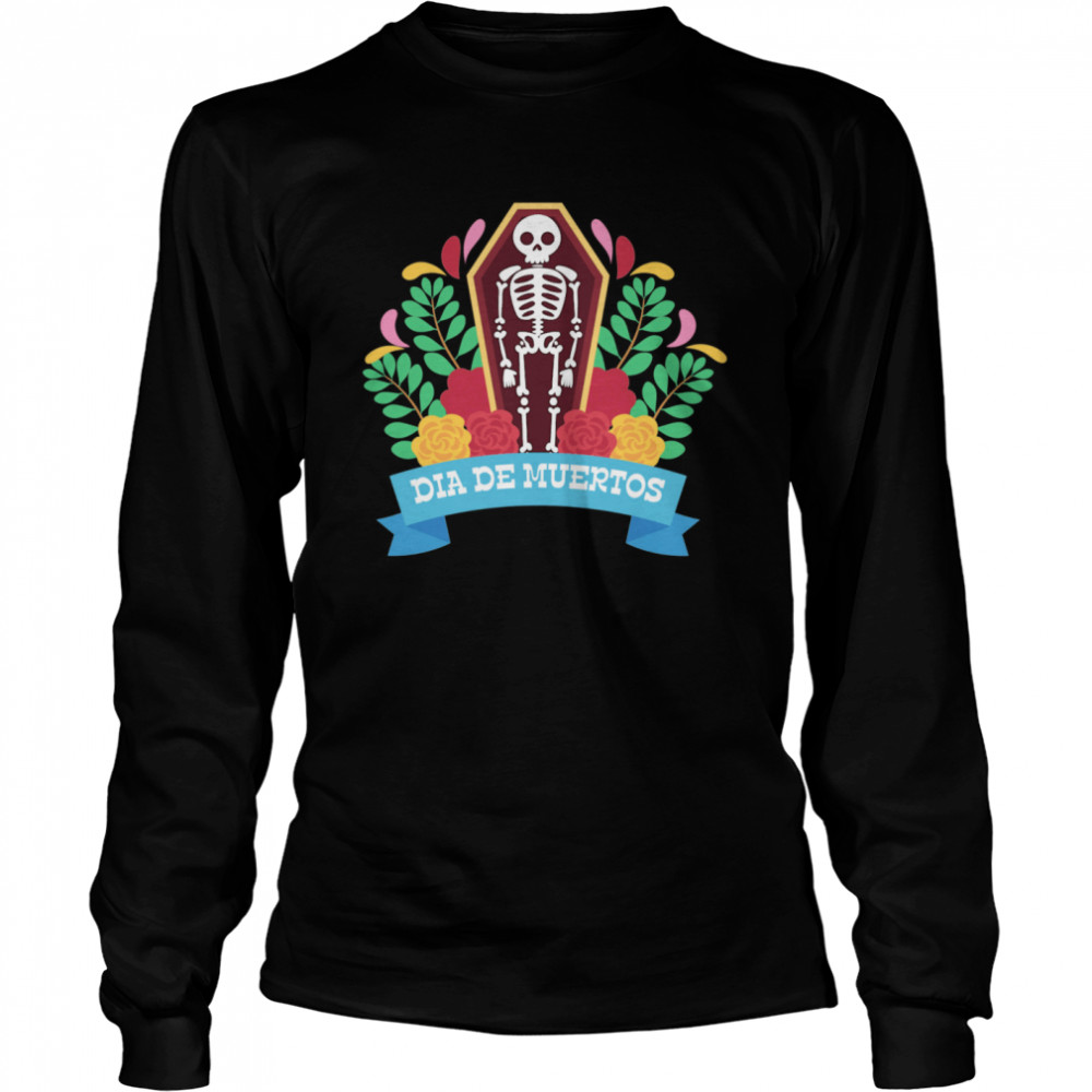 Skeleton Dia De Muertos Day Of The Dead  Long Sleeved T-shirt