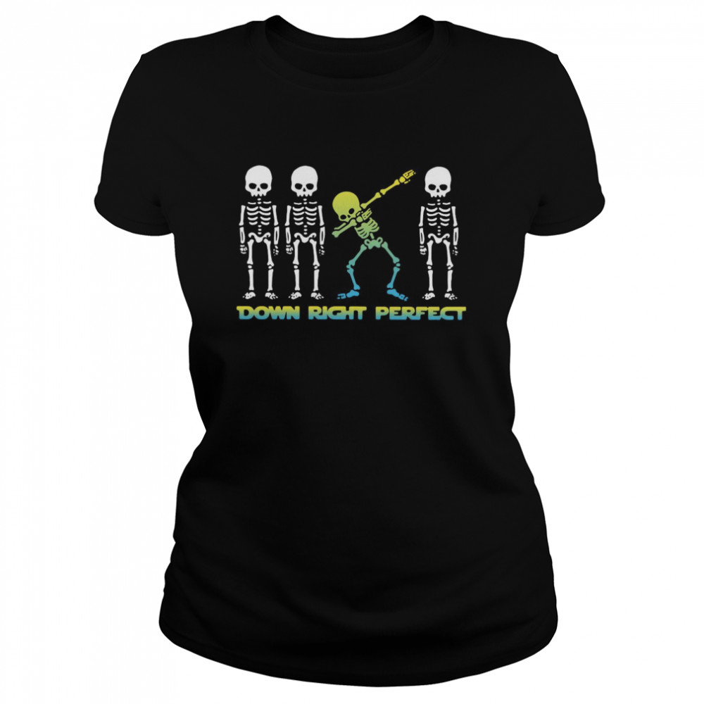 Skeleton Down Right Perfect  Classic Women's T-shirt