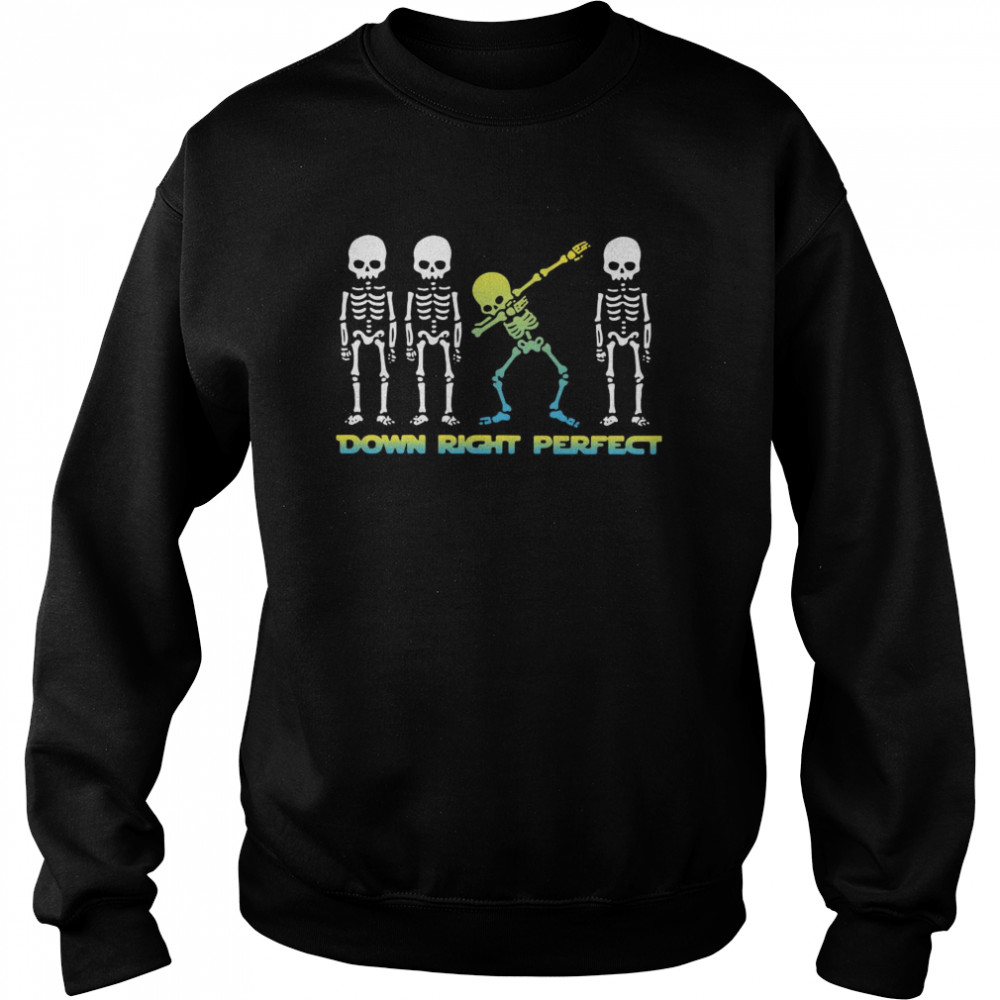 Skeleton Down Right Perfect  Unisex Sweatshirt