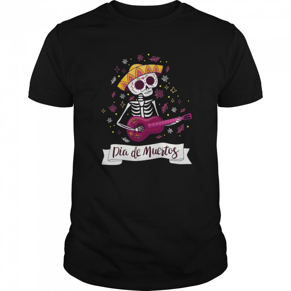 Skeleton Playing Guitar Dia De Muertos Day Of Dead shirt