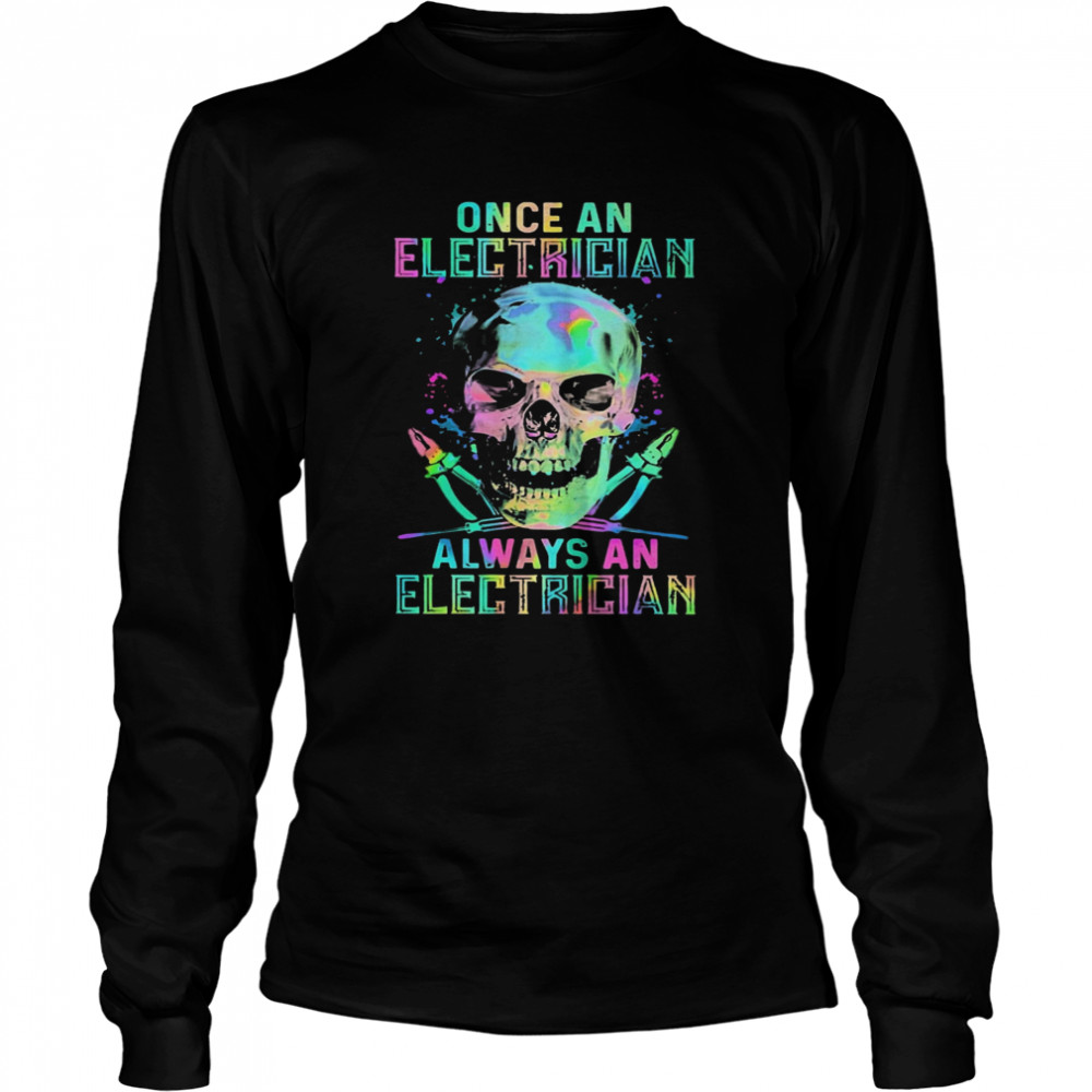 Skull Once An Electrician Always An Electrician Halloween  Long Sleeved T-shirt