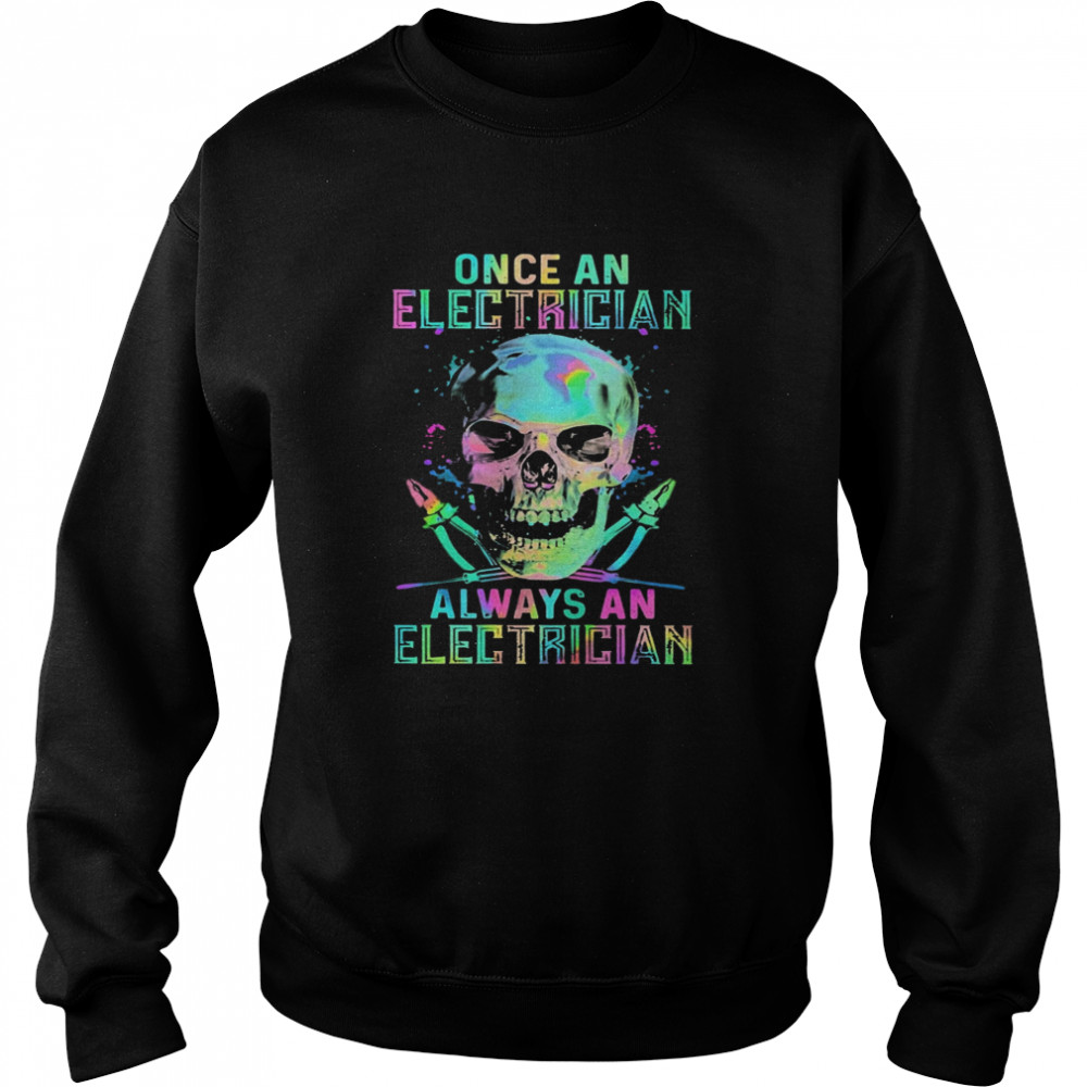 Skull Once An Electrician Always An Electrician Halloween  Unisex Sweatshirt