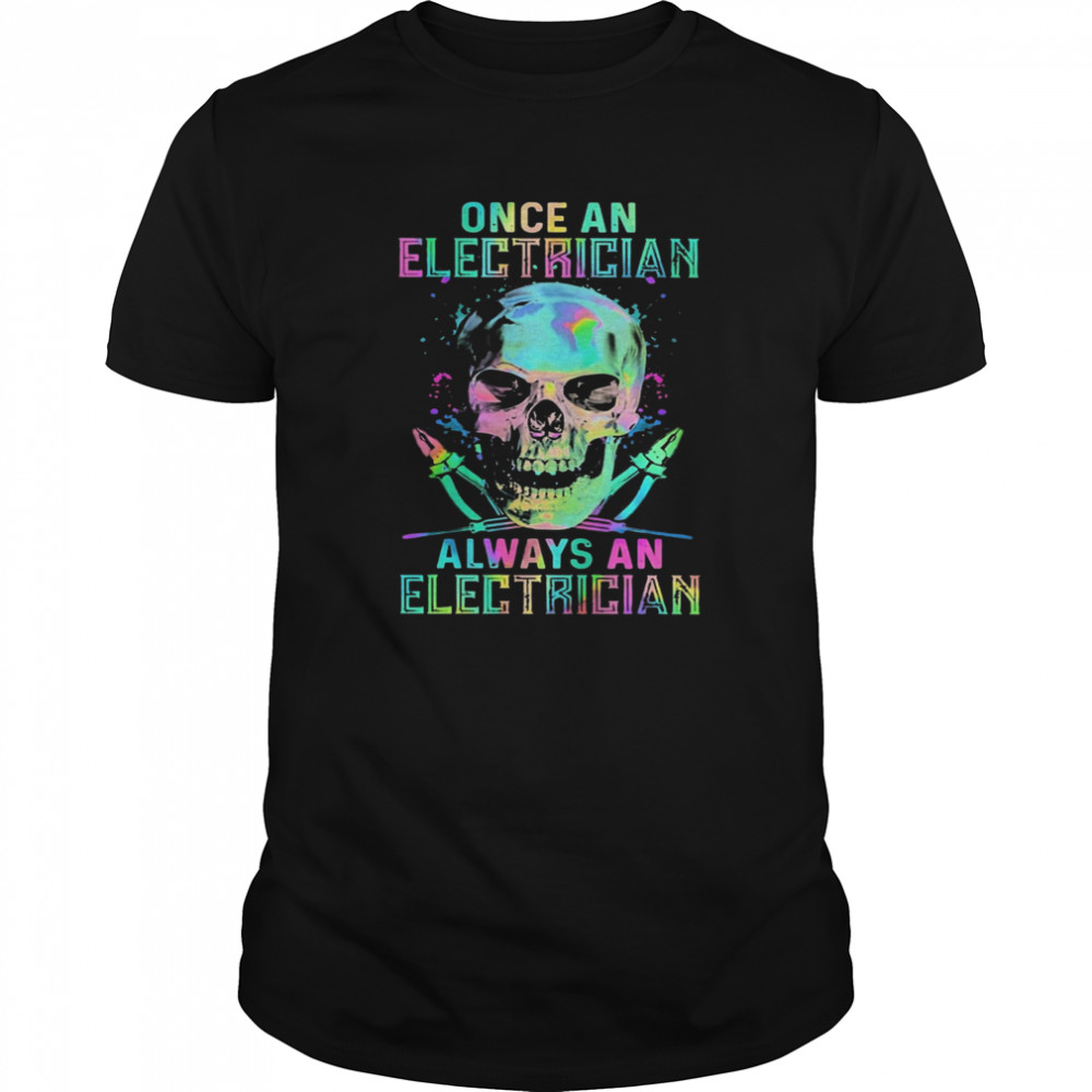 Skull Once An Electrician Always An Electrician Halloween  Classic Men's T-shirt