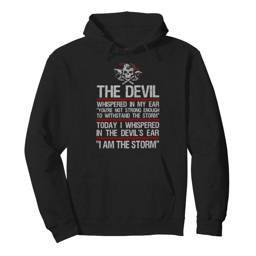 Skull valhalla the devil whispered in my ear you’re not strong enough to withstand the storm  Unisex Hoodie