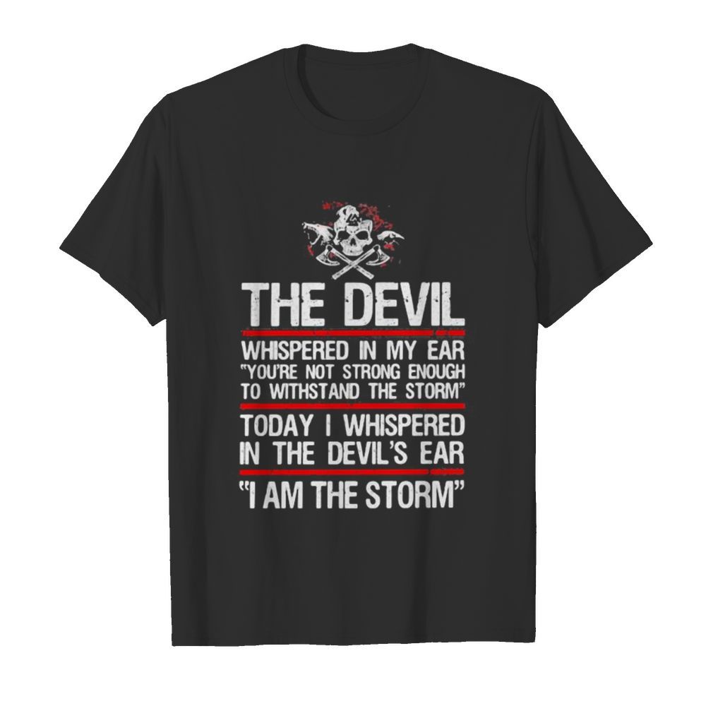 Skull valhalla the devil whispered in my ear you’re not strong enough to withstand the storm  Classic Men's T-shirt