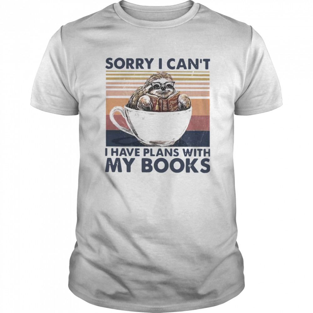 Sloth Sorry I Can’t I Have Plans With My Books Vintage shirt