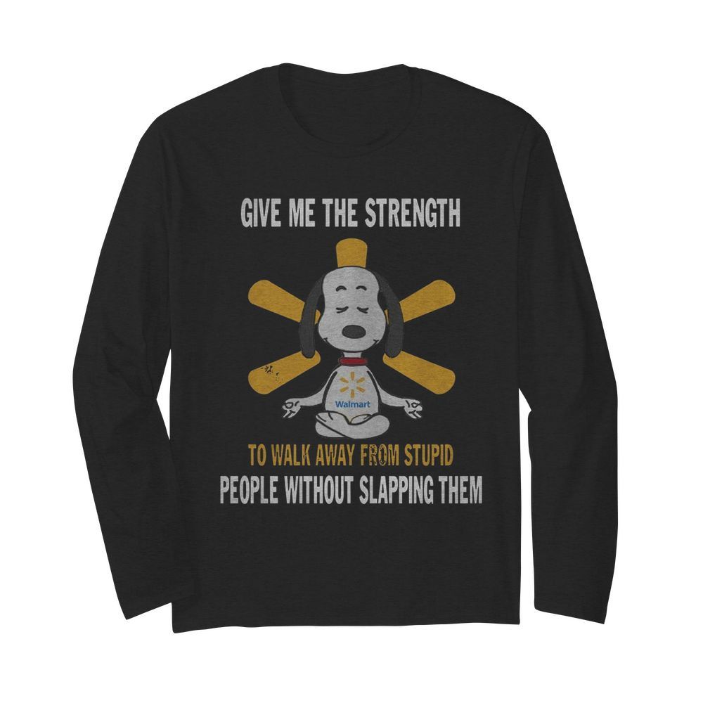 Snoopy Yoga Walmart Give Me The Strength To Walk Away From Stupid  Long Sleeved T-shirt 