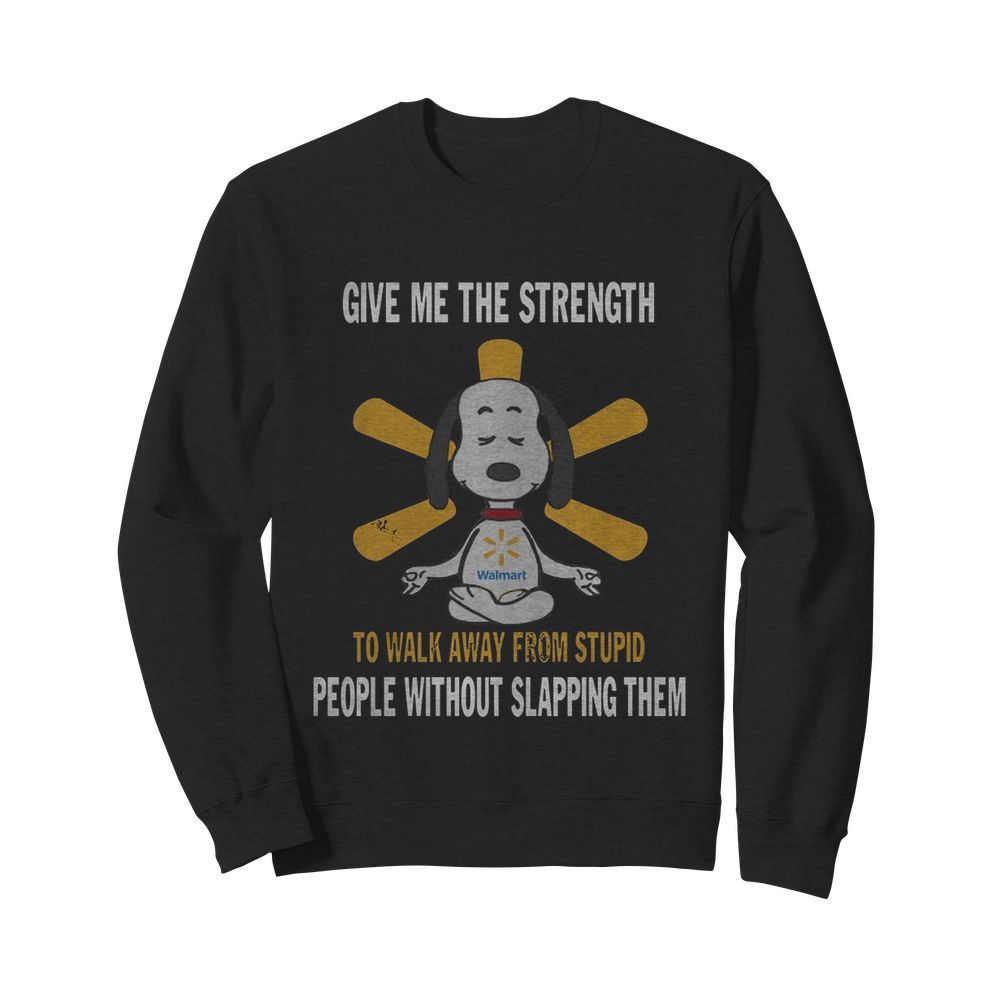 Snoopy Yoga Walmart Give Me The Strength To Walk Away From Stupid  Unisex Sweatshirt