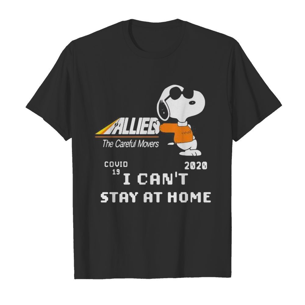 Snoopy allied the careful movers covid-19 2020 i can’t stay at home shirt