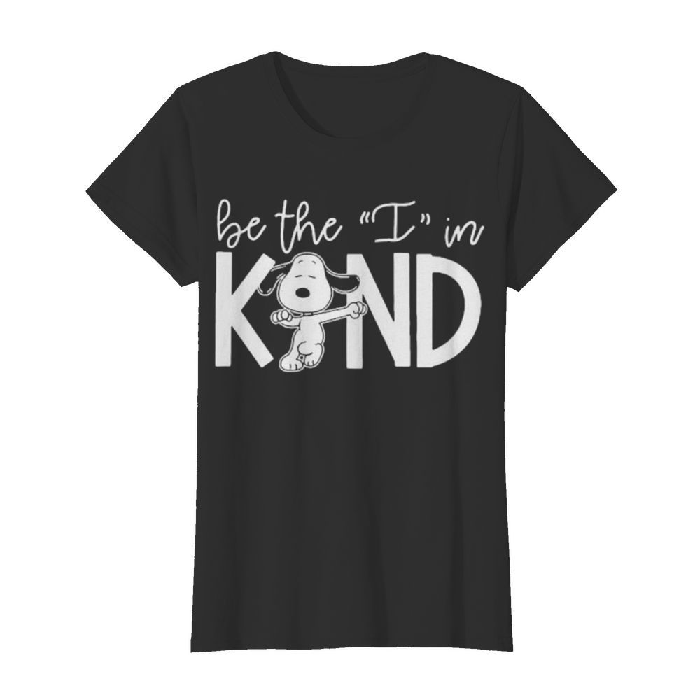 Snoopy be the i in kind  Classic Women's T-shirt