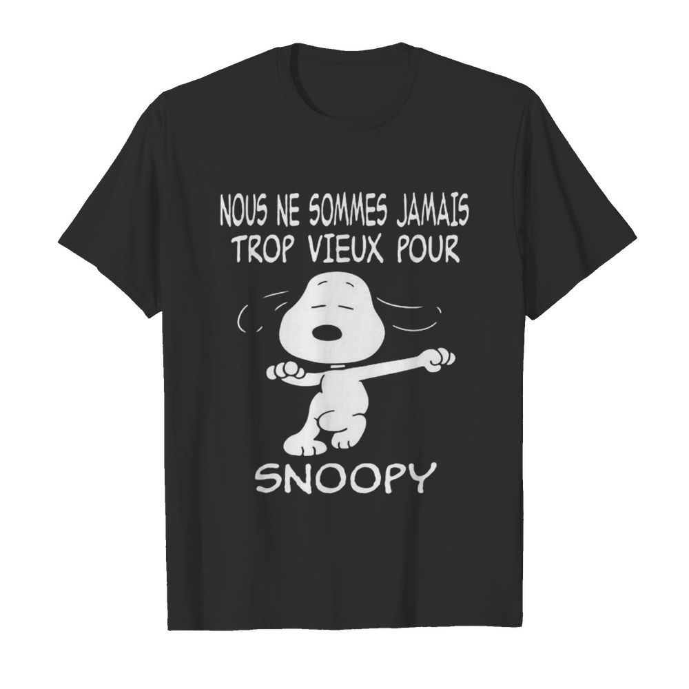 Snoopy nous ne sommes jamais trop vieux pour  Classic Men's T-shirt