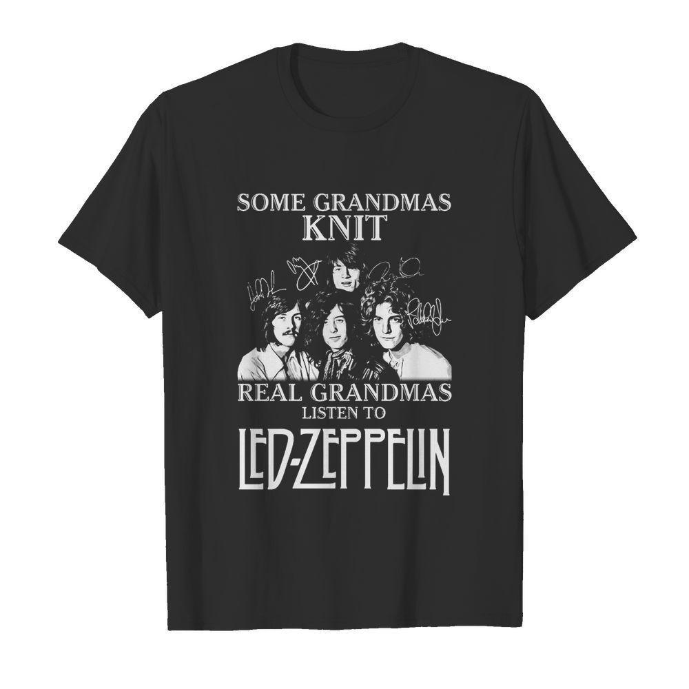 Some Grandmas Knit Real Grandmas Listen To Led Zeppelin Signatures shirt