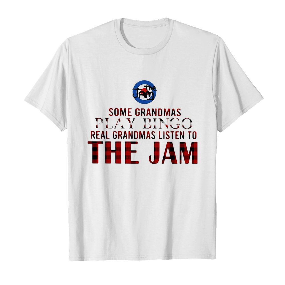 Some Grandmas Play Bingo Real Grandmas Listen To The Jam shirt