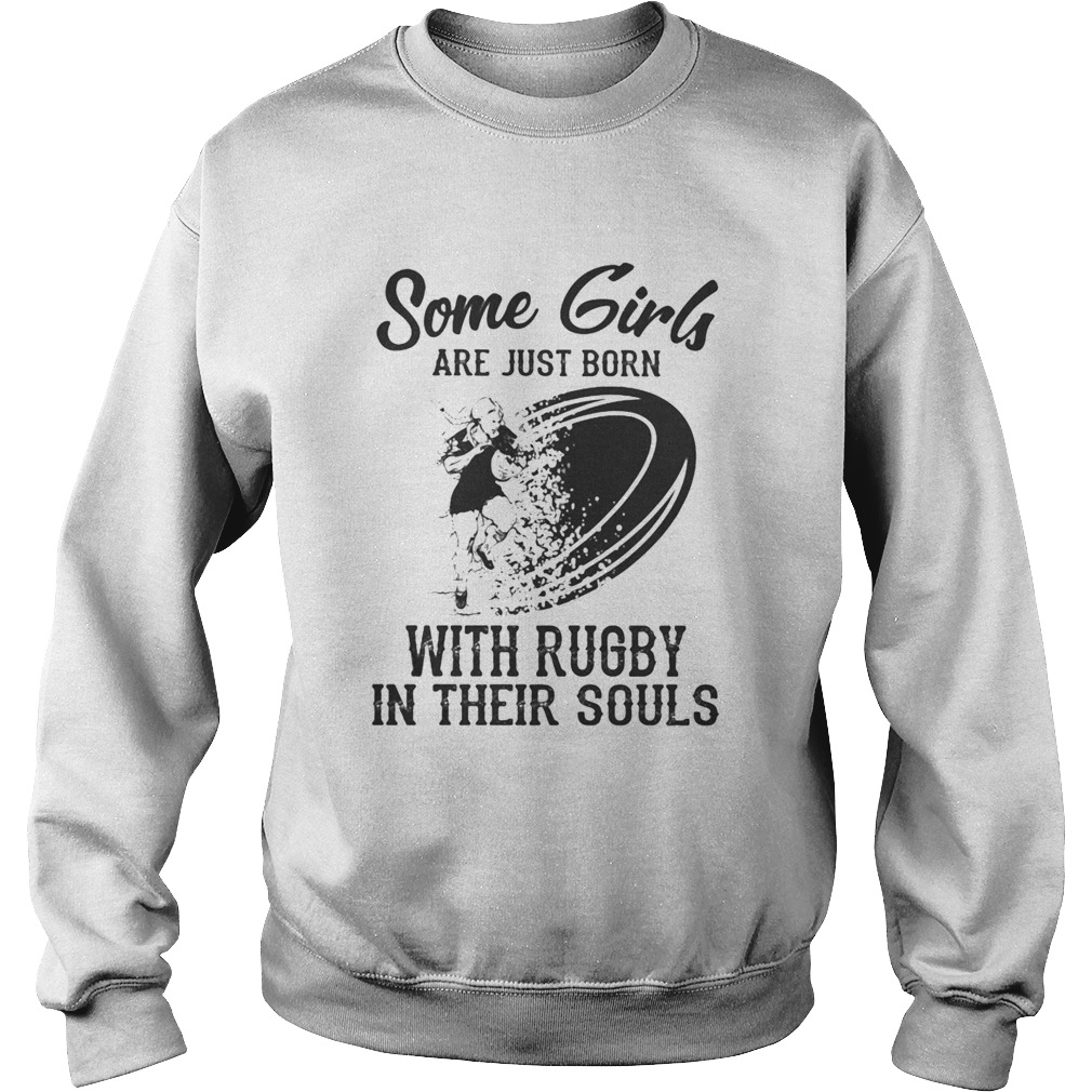 Some girls are just born with rugby in their souls  Sweatshirt