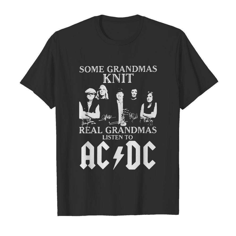 Some grandmas knit grandmas listen to acdc signatures shirt