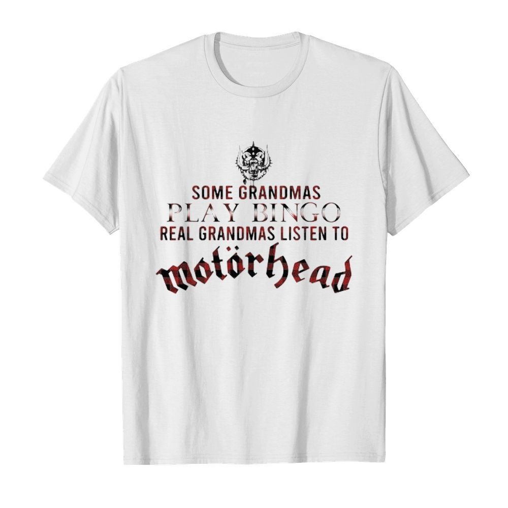 Some grandmas play bingo real grandmas listen to motorhead band shirt