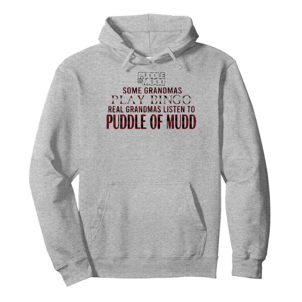 Some grandmas play bingo real grandmas listen to puddle of mudd  Unisex Hoodie