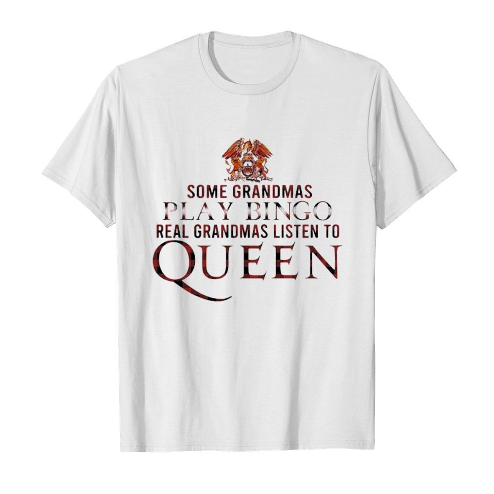 Some grandmas play bingo real grandmas listen to queen  Classic Men's T-shirt