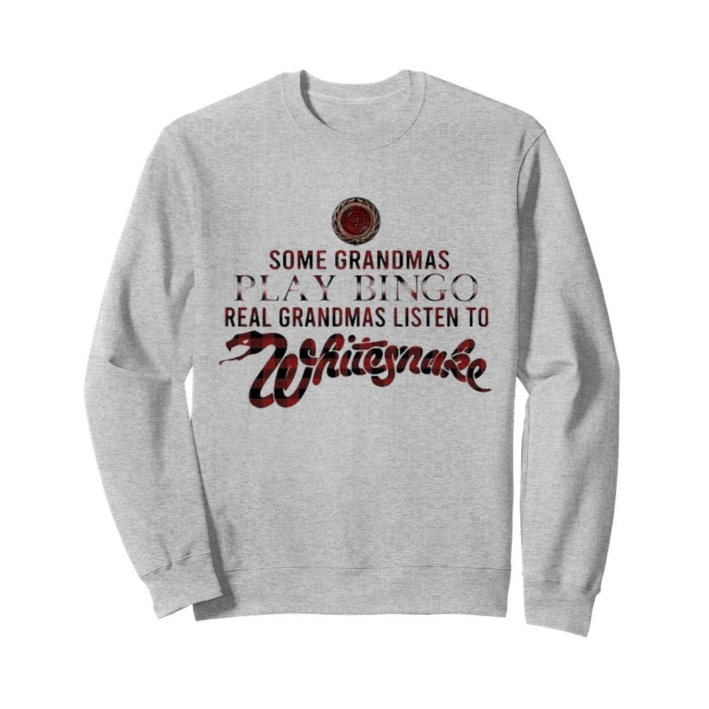 Some grandmas play bingo real grandmas listen to whitesnake  Unisex Sweatshirt