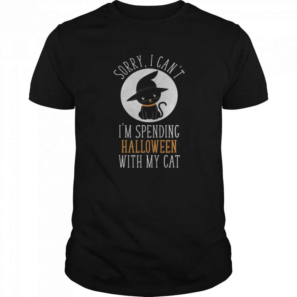 Sorry I Can’t I’m Spending Halloween With My Cat Funny Cute shirt