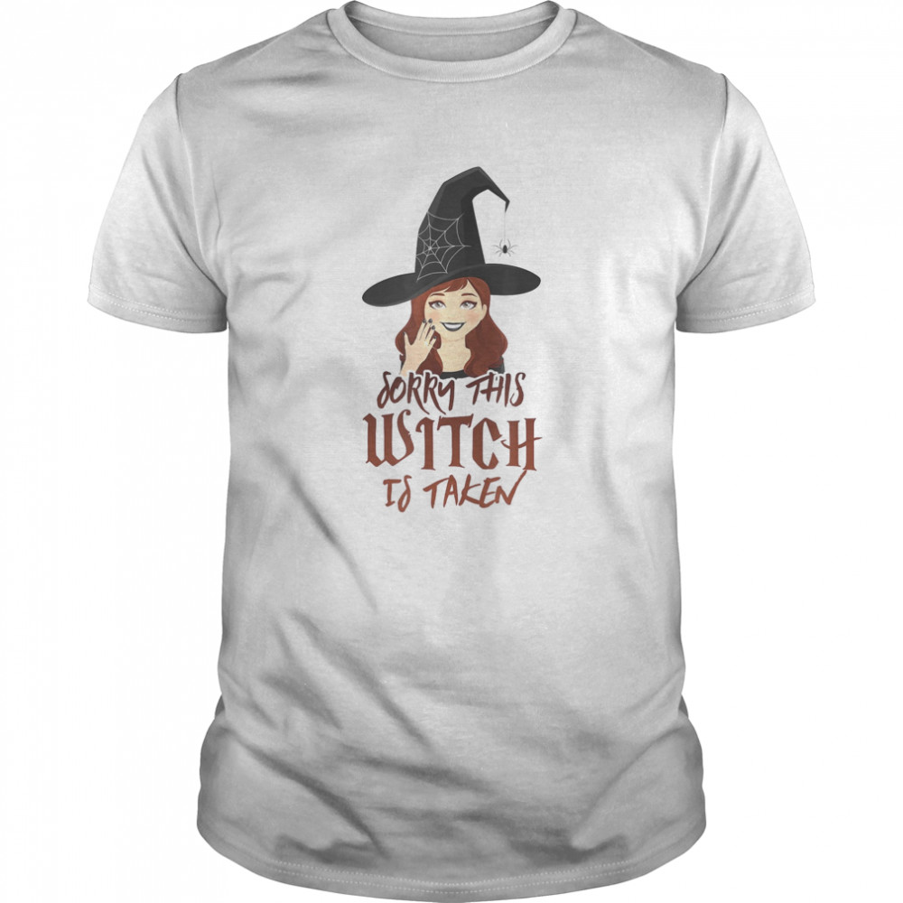 Sorry this Witch is Taken halloween design for taken shirt