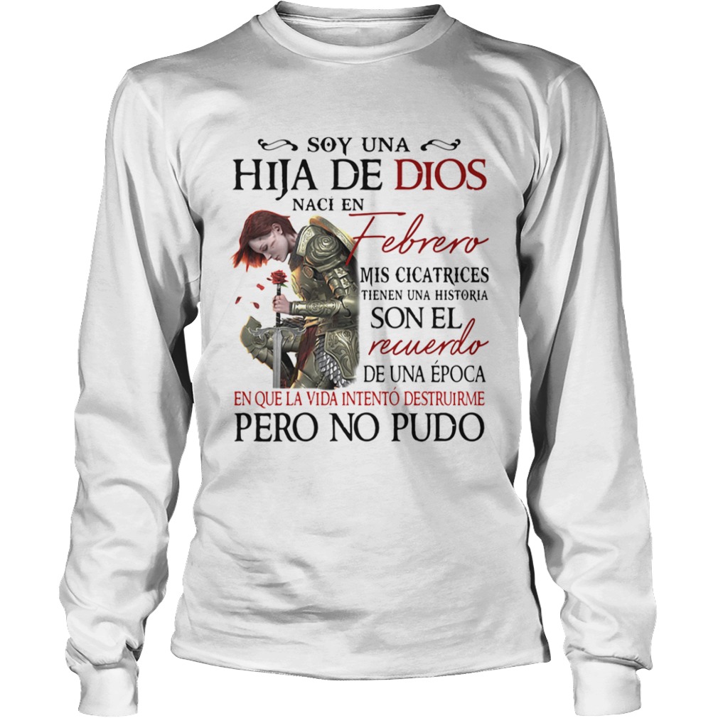 Soy Una Hija De Dios Naci En Febrero Mis Cicatrices Son El Recuerdo Pero No Pudo  Long Sleeve