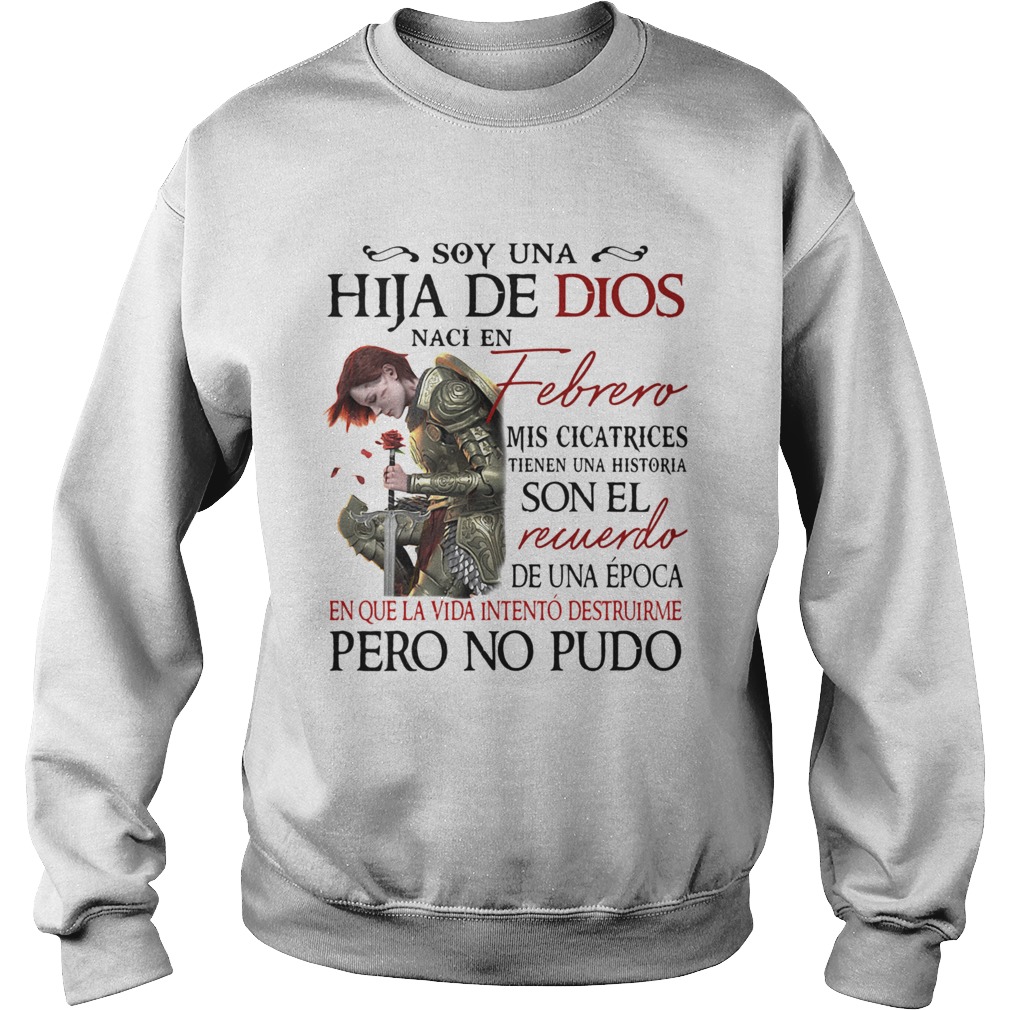 Soy Una Hija De Dios Naci En Febrero Mis Cicatrices Son El Recuerdo Pero No Pudo  Sweatshirt