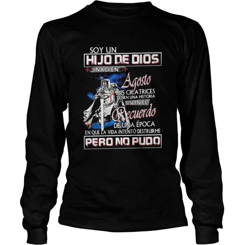 Soy un hijo de dios naci en agosto mis cicatrices tienen una historia man quote  Long Sleeve