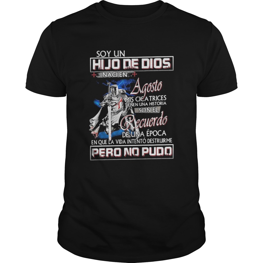 Soy un hijo de dios naci en agosto mis cicatrices tienen una historia man quote  Unisex