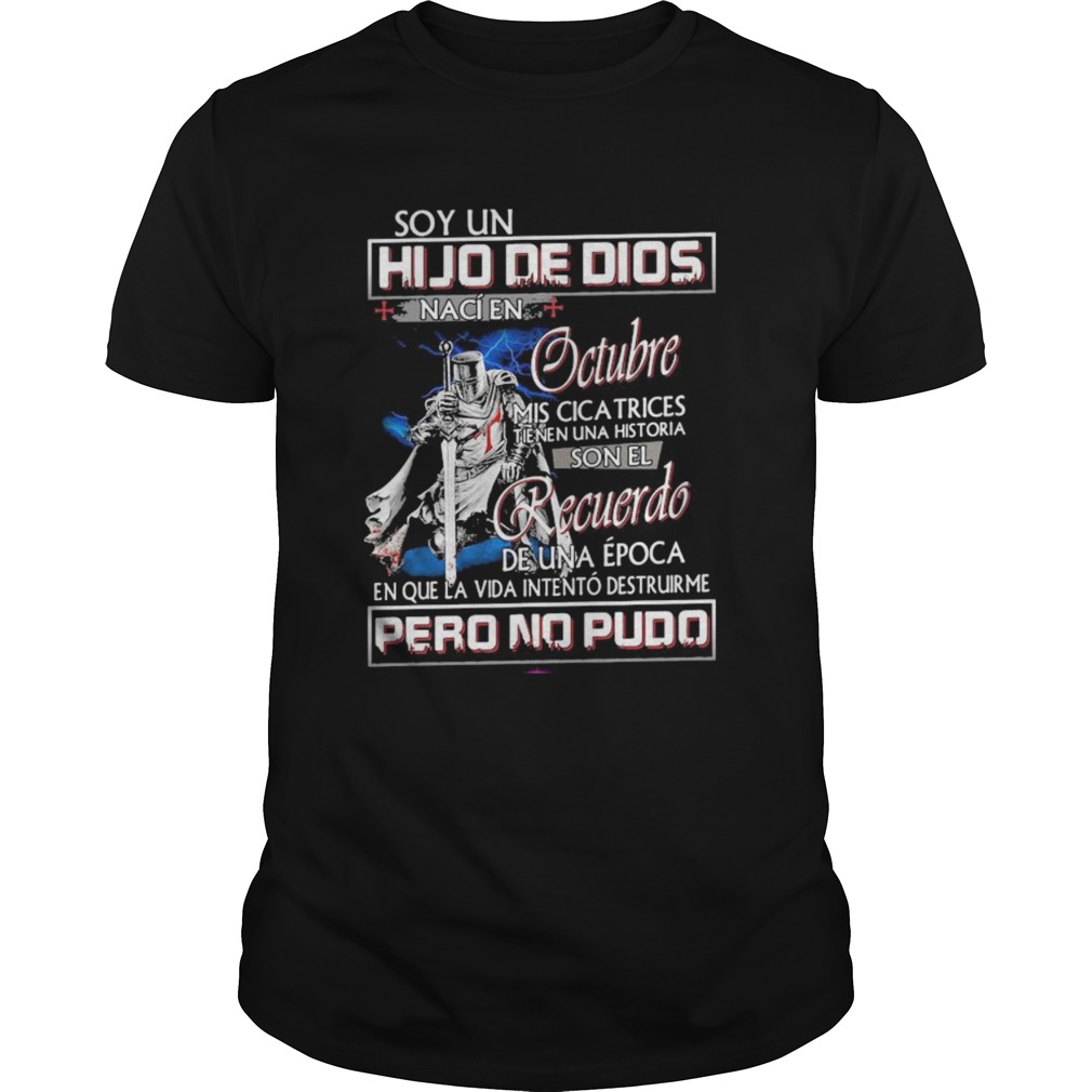 Soy un hijo de dios naci en octubre mis cicatrices tienen una historia man quote shirt